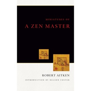 Miniatures of a Zen Master - by  Robert Aitken (Paperback) - 1 of 1