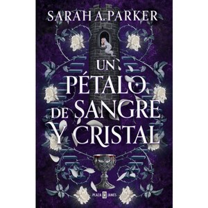 Un Pétalo de Sangre Y Cristal / To Bleed a Crystal Bloom - (Adrian X Isolde) by  Sarah A Parker (Paperback) - 1 of 1