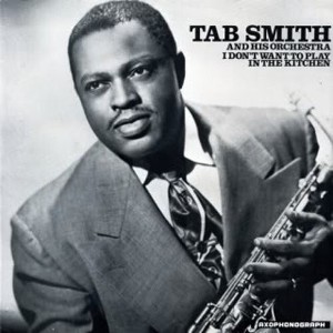Tab Smith - I Don't Want to Play in the Kitchen (Vinyl) - 1 of 1