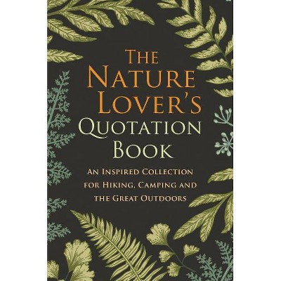 The Nature Lover's Quotation Book - by  Hatherleigh (Hardcover)