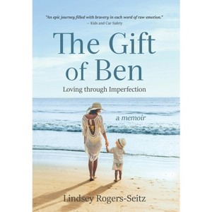 The Gift of Ben - by  Lindsey Rogers-Seitz (Hardcover) - 1 of 1