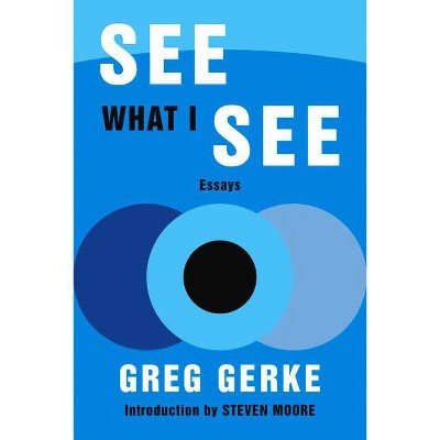 See What I See - 2nd Edition by  Greg Gerke (Paperback)