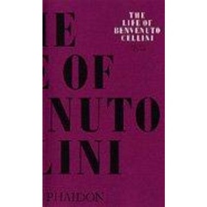 The Life of Benvenuto Cellini - (Arts and Letters) 2nd Edition by  John Addington Symonds (Paperback) - 1 of 1