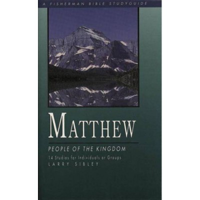 Matthew - (Fisherman Bible Studyguide) by  Larry Sibley (Paperback)