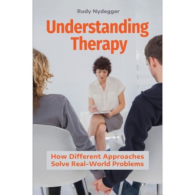 Understanding Therapy - by  Rudy Nydegger (Hardcover)