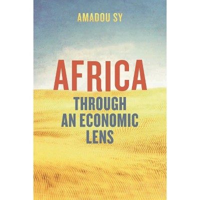Africa through an Economic Lens - by  Amadou Sy (Paperback)