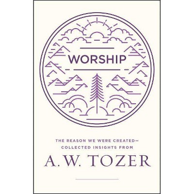 Worship - by  A W Tozer (Paperback)