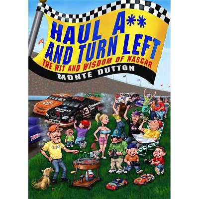 Haul A** and Turn Left - by  Monte Dutton (Paperback)