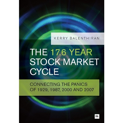 The 17.6 Year Stock Market Cycle - by  Kerry Balenthiran (Paperback)
