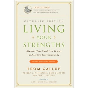 Living Your Strengths Catholic Edition (2nd Edition) - by  Albert L Winseman & Don Clifton & Curt Liesveld (Hardcover) - 1 of 1