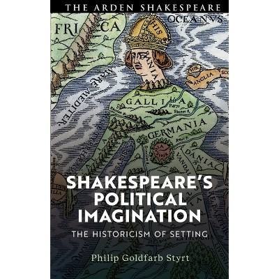 Shakespeare's Political Imagination - by  Philip Goldfarb Styrt (Paperback)