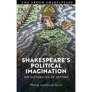 Shakespeare's Political Imagination - by  Philip Goldfarb Styrt (Paperback) - 1 of 1