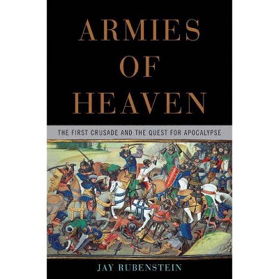 Armies of Heaven - by  Jay Rubenstein (Hardcover)