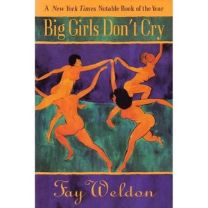 Big Girls Don't Cry - (Weldon, Fay) by  Fay Weldon (Paperback) - 1 of 1