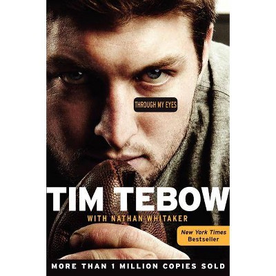 Through My Eyes By Tim Tebow Nathan Whitaker Paperback Target