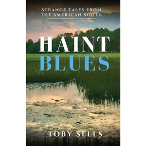 Haint Blues - by  Toby Sells (Paperback) - 1 of 1