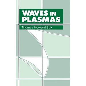 Waves in Plasmas - by  Thomas H Stix (Hardcover) - 1 of 1