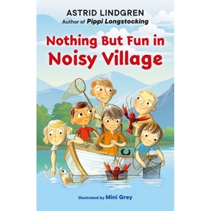 Nothing But Fun in Noisy Village - by  Astrid Lindgren (Paperback) - 1 of 1