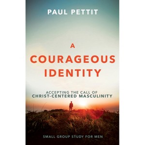A Courageous Identity - by  Paul Pettit (Paperback) - 1 of 1