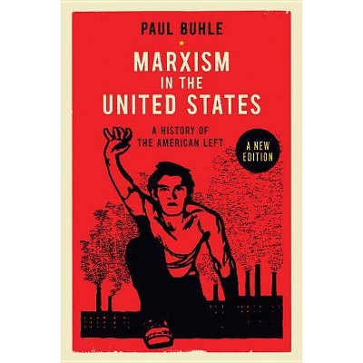 Marxism in the United States - 3rd Edition by  Paul Buhle (Paperback)