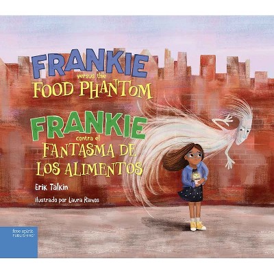 Frankie Versus the Food Phantom / Frankie Contra El Fantasma de Los Alimentos - (Food Justice Books for Kids) by  Erik Talkin (Hardcover)