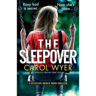 The Sleepover - (Detective Natalie Ward) by  Carol Wyer (Paperback)