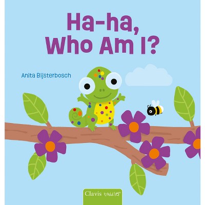 Ha-Ha, Who Am I? - by  Anita Bijsterbosch (Board Book)