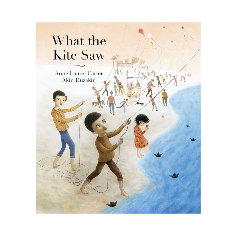 What the Kite Saw - by Anne Laurel Carter, 1 of 2