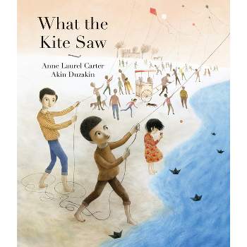 What the Kite Saw - by Anne Laurel Carter