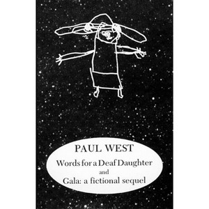 Words for a Deaf Daughter and Gala: A Fictional Sequel - (American Literature) by  Paul West (Paperback) - 1 of 1