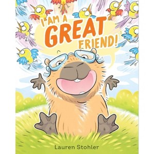 I Am a Great Friend! - by  Lauren Stohler (Hardcover) - 1 of 1