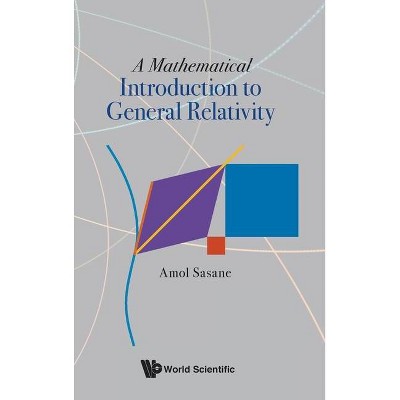 A Mathematical Introduction to General Relativity - by  Amol Sasane (Hardcover)