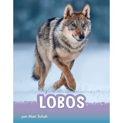 Lobos - (Animals en Espanol) by  Mari Schuh (Hardcover)