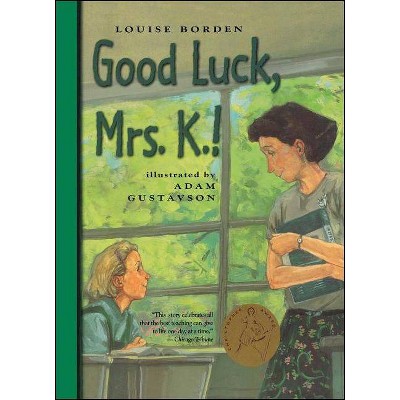 Good Luck, Mrs. K.! - by  Louise Borden (Paperback)