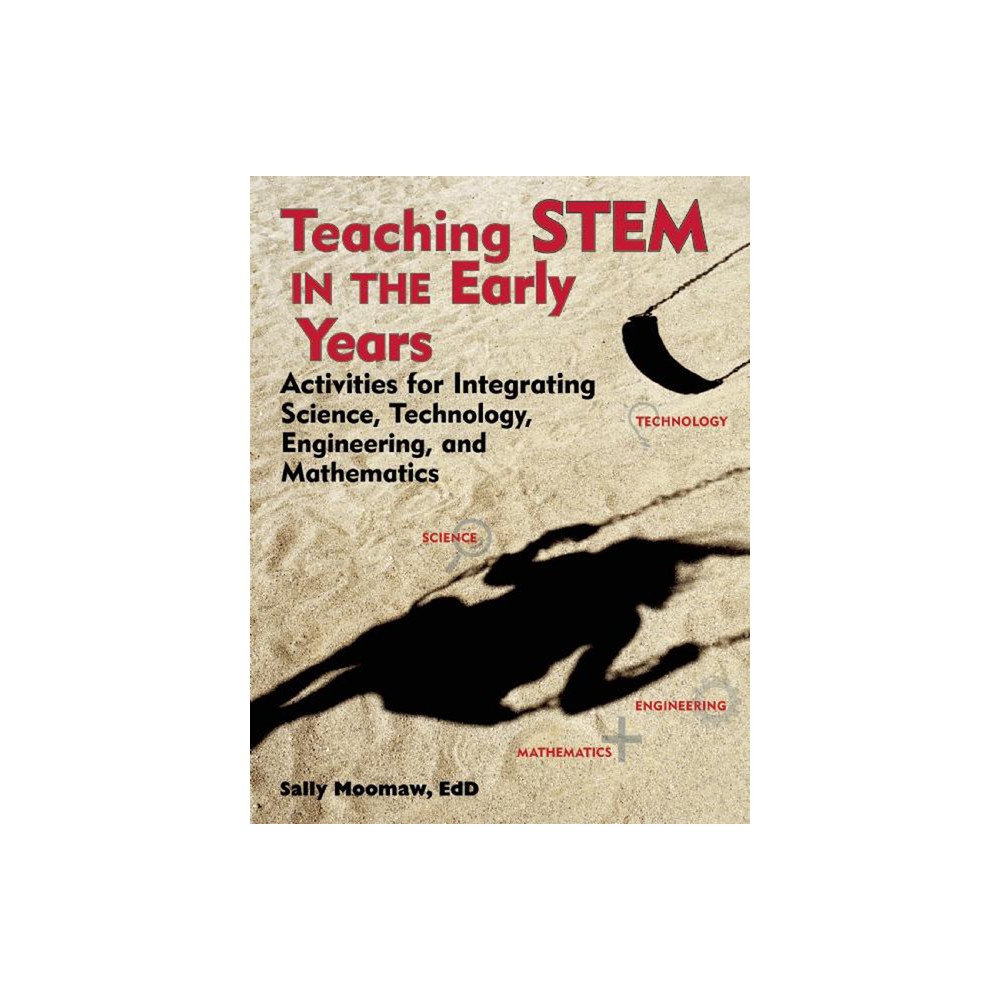 Teaching Stem in the Early Years - by Sally Moomaw (Paperback)