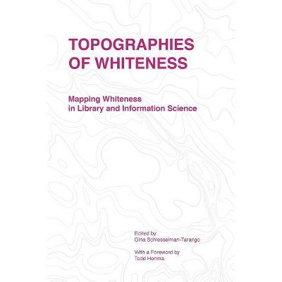 Topographies of Whiteness - by  Schlesselman-Tarango Gina (Paperback)