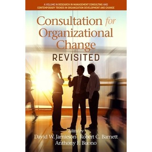 Consultation for Organizational Change Revisited - (Research in Management Consulting) by  David W Jamieson & Robert C Barnett & Anthony F Buono - 1 of 1
