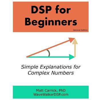 DSP for Beginners - by  Matt Carrick (Paperback)