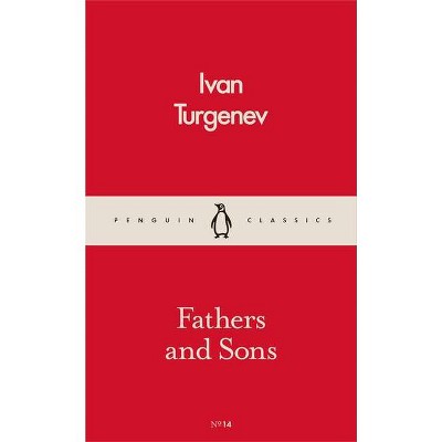 Fathers and Sons - (Penguin Classics) by  Ivan Sergeevich Turgenev (Paperback)