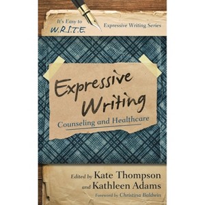 Expressive Writing - (It's Easy to W.R.I.T.E. Expressive Writing) by  Kate Thompson & Kathleen Adams (Paperback) - 1 of 1