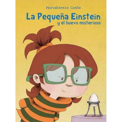 La Pequena Einstein Y El Huevo Misterioso - by  Mariateresa Conte (Hardcover)