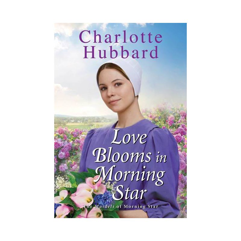 Love Blooms in Morning Star - (The Maidels of Morning Star) by  Charlotte Hubbard (Paperback), 1 of 2