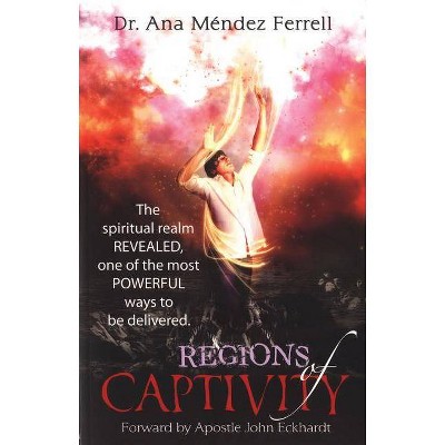 Regions of Captivity - by  Ana Mendez Ferrell (Paperback)