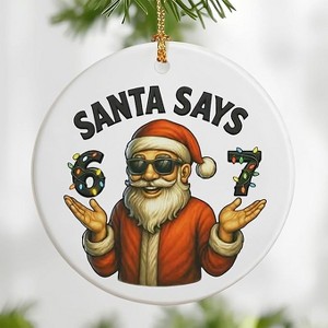 Lomsoe Santa Says 67 Gifts Christmas Ornament 2025 for Women Men Friends Six Seven Ornaments Gifts for Christmas Tree Christmas Decor Christmas Gift - 1 of 1