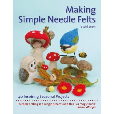 Making Simple Needle Felts - (Crafts and Family Activities) by  Steffi Stern (Paperback)