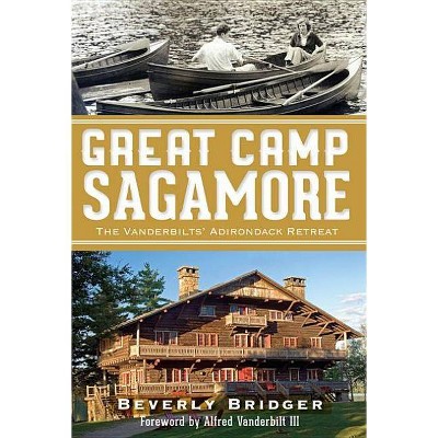 Great Camp Sagamore: - by  Beverly Bridger (Paperback)