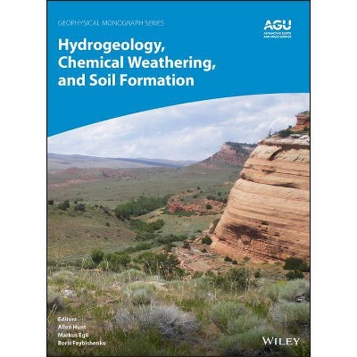 Hydrogeology, Chemical Weathering, and Soil Formation - (Geophysical Monograph) by  Allen Hunt & Markus Egli & Boris Faybishenko (Hardcover)