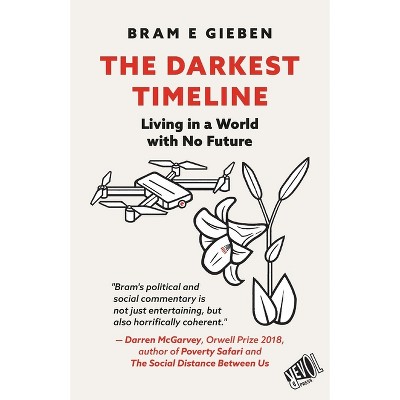 The Darkest Timeline - by  Bram E Gieben (Paperback)