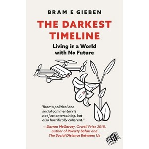 The Darkest Timeline - by  Bram E Gieben (Paperback) - 1 of 1