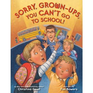 Sorry, Grown-Ups, You Can't Go to School! - (Growing with Buddy) by  Christina Geist (Paperback) - 1 of 1